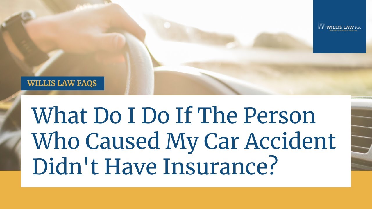 What Do I Do If The Person Who Caused My Car Accident Didn't Have Insurance? | Willis Law