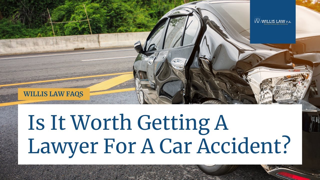 Is It Worth Getting A Lawyer For A Car Accident? | Willis Law | Boca Car Accident Lawyer